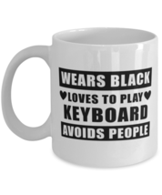 Funny Mug for Keyboard Player - Wears Black Avoids People - 11 oz Coffee Cup  - £11.14 GBP