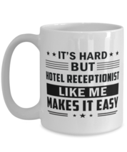Hotel Receptionist Funny Mug - 15 oz Coffee Cup For Friends Office Co-Workers  - £11.82 GBP