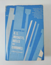 Arcadi Gluckman / Identifying Old U.S. Muskets Rifles And Carbines 1965 HC/DJ - £9.40 GBP