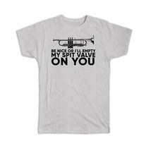 Empty my Spit Valve on you : Gift T-Shirt Trumpet Musician Band Funny - £14.38 GBP+