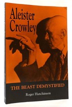 Roger Hutchinson ALEISTER CROWLEY The Beast Demystified 1st Edition Thus 1st Pri - £64.20 GBP