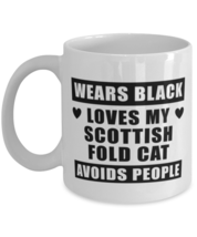Scottish Fold Cat Coffee Mug - Wears Black Loves My Cat Avoids People - 11 oz  - £12.05 GBP