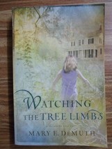  Watching the Tree Limbs by Mary E. DeMuth (2006 Softcover) - $2.00