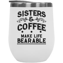 Sisters And Coffee Make Life Bearable. Funny Sisterhood And Love For Caffeine 12 - £21.78 GBP