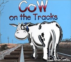 Cow on the Tracks (Cow Adventure Series) Smith, Todd Aaron - $7.52