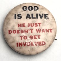 God is Alive He Just Doesn&#39;t Want To Get Involved Vintage Pin Button Pinback - £10.14 GBP