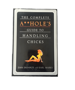 The Complete A**shole&#39;s Guide to Handling Chicks Softcover Dan Indante 2003 - £3.11 GBP