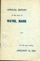 1962 ANNUAL REPORT of the Town of Wayne, Maine - $20.79 CAD