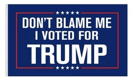 Don’t Blame Me I Voted For Trump 3 x 5 Flag - $6.34