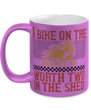 Motorcycle Mugs. A bike on the road is worth two in the shed. Pink-Metallic  - £14.19 GBP