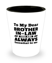 Funny Shot Glass for Brother-in-law - To My Dear You Are Always Essential To  - £10.24 GBP