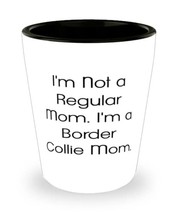 Fancy Border Collie Dog, I&#39;m Not a Regular Mom. I&#39;m a Border Collie Mom, Border  - £7.79 GBP