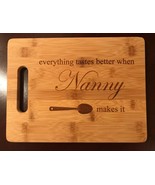 Laser Engraved Cutting Board - everything tastes better when Nanny makes it - $20.00+