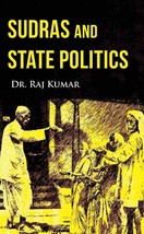 Sudras and State Politics [Hardcover] - £21.99 GBP