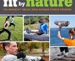 Fit By Nature: The Adventx Twelve-Week Outdoor Fitness Program [Paperbac... - $7.87