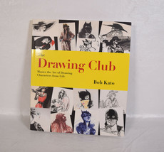 The Drawing Club Master the Art of Drawing Characters from Life signed Bob Kato - £38.83 GBP
