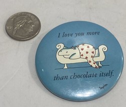 Vintage Boynton I Love You More Than Chocolate Itself. Pin Button RPP, Inc - $9.89