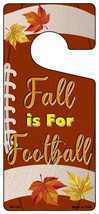 Fall Is For Football Novelty Metal Door Hanger DH-145 - $18.95
