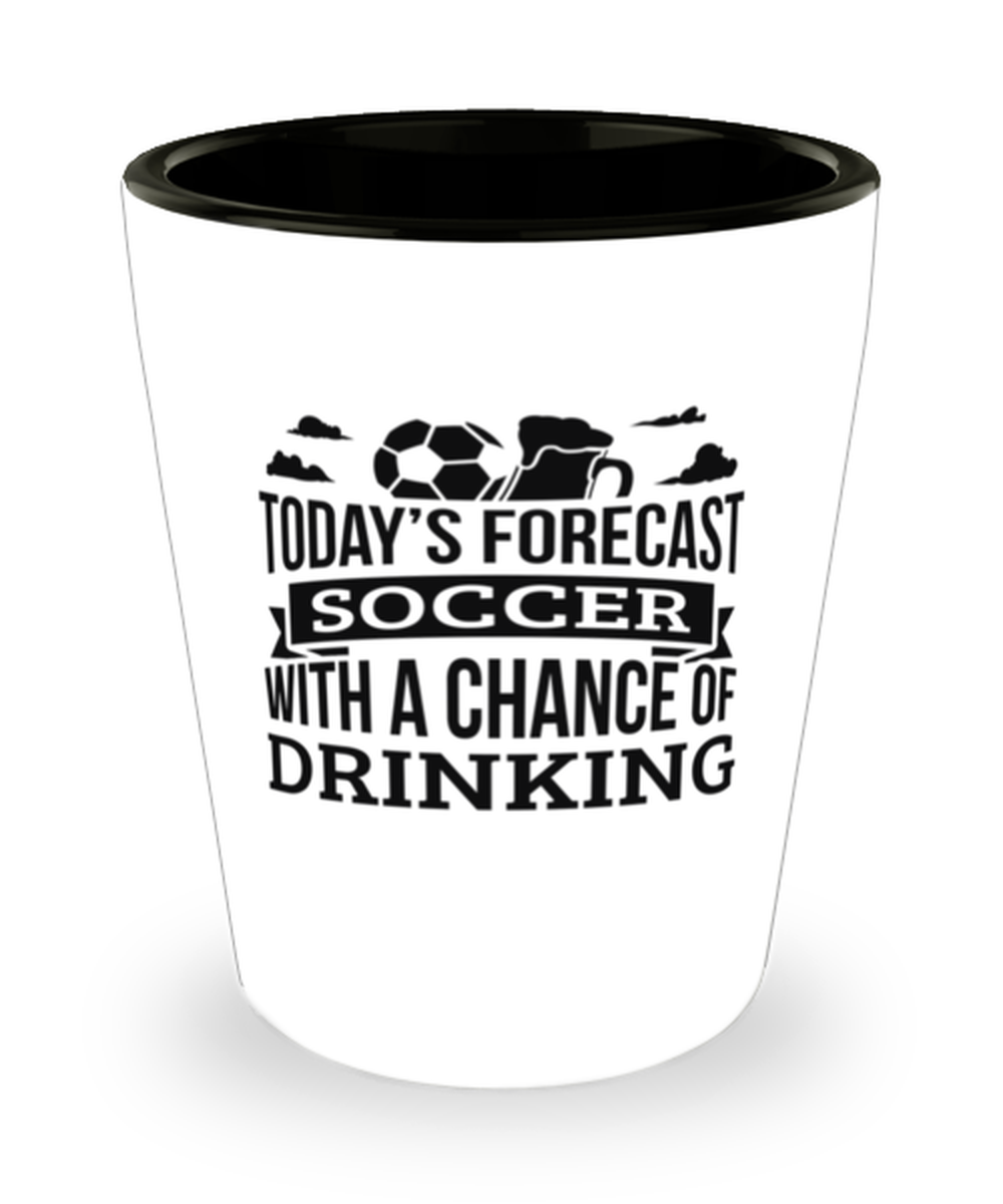 Today&#39;s Forecast Soccer With A Chance Of Drinking Funny Shit Glass Gift ... - $12.95