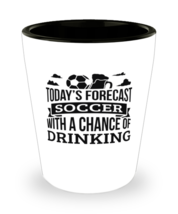 Today&#39;s Forecast Soccer With A Chance Of Drinking Funny Shit Glass Gift ... - $12.95