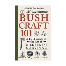 Bushcraft 101: A Field Guide to the Art of Wilderness Survival Canterbury, Dave - £14.53 GBP