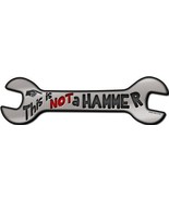 This Is Not A Hammer Novelty Metal Wrench Sign W-069 - $37.96 CAD