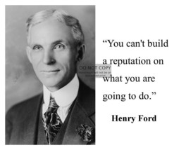 HENRY FORD &quot;You can&#39;t build a reputation on what you are going to do&quot; 8X10 PHOTO - £6.80 GBP