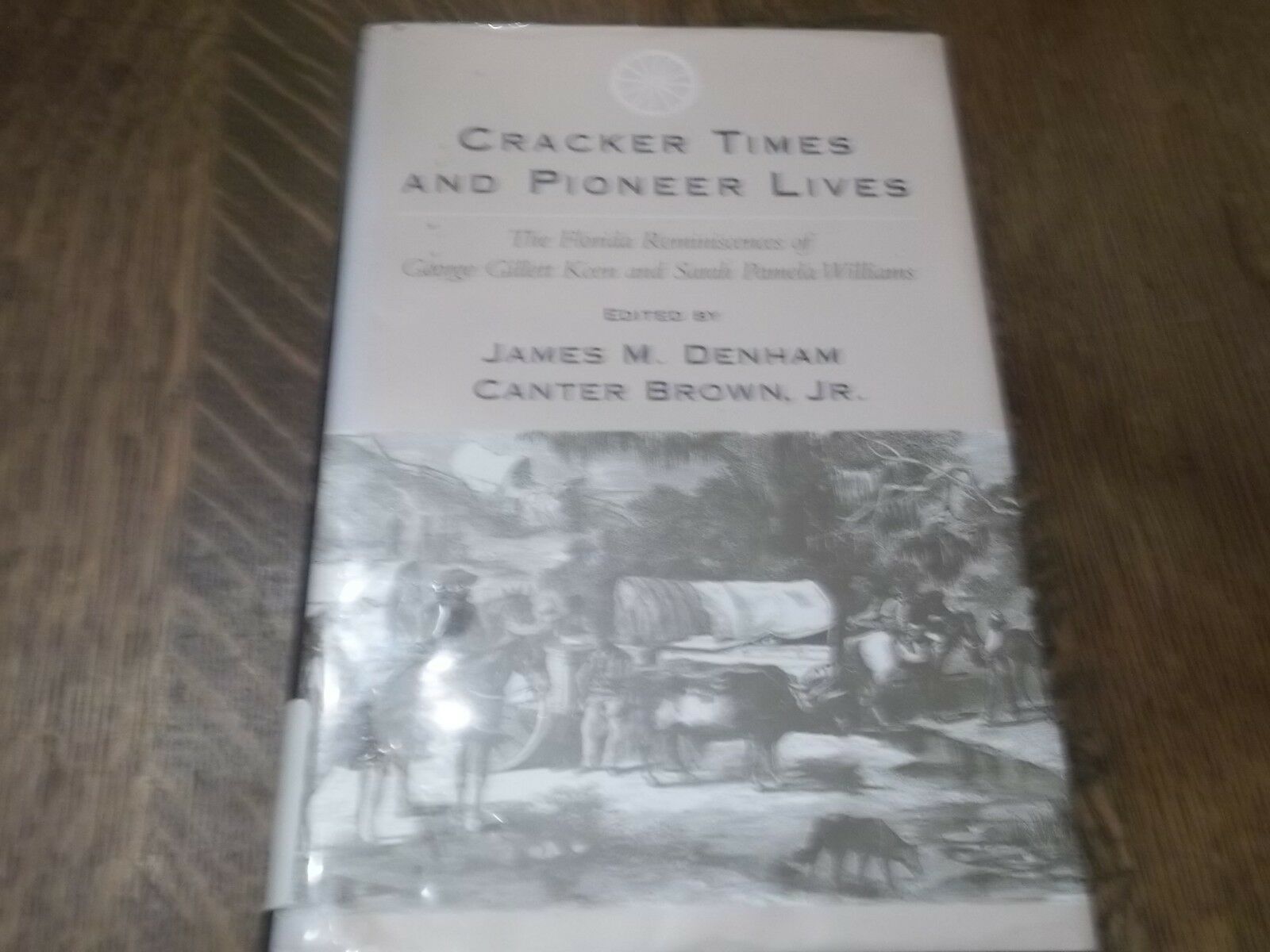 Cracker Times &amp; Pioneer Lives: The Florida Reminiscences of George Gille... - $108.89