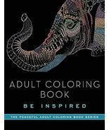 Adult Coloring Book: Be Inspired (Peaceful Adult Coloring Book Series) [Paperbac - $7.87