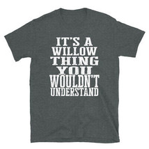 It&#39;s a Willow Thing You Wouldn&#39;t Understand TShirt - £28.44 GBP+