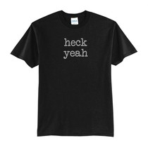 HECK YEAH-BLACK T-SHIRT-NEW-ALL SIZES-GREAT GIFT IDEA-FUNNY-JOKE-TREND - $17.81+