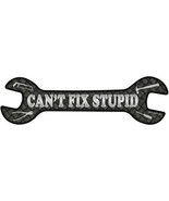 Cant Fix Stupid Novelty Metal Wrench Sign W-031 - $37.96 CAD