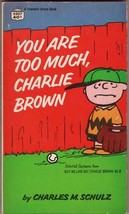 You Are Too Much Charlie Brown Paperback Book Peanuts 1st Fawcett 1966 V... - $6.99