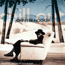 John Lee Hooker - Chill Out - John Lee Hooker CD - £15.65 GBP