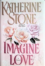 Imagine Love: A Novel by Katherine Stone / 1996 Romance Hardcover - £1.81 GBP