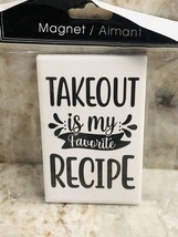 New-Refrigerator Ceramic Magnet. “Takeout Is My Favorite Recipe”. ShipN24Hours - £10.96 GBP