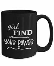 Empowering Saying Mug - girl, Find Your Power - 11 oz or 15 oz Black Coffee Cup  - $20.53