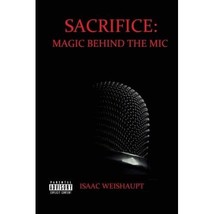 Sacrifice: Magic Behind the Mic Isaac Weishaupt - $18.00