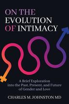 On the Evolution of Intimacy: A Brief Exploration into the Past, Present, and Fu - £6.75 GBP