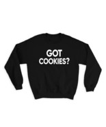Got Cookies : Gift Sweatshirt National Shortbread Day Celebration Januar... - £23.33 GBP