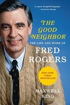 The Good Neighbor: The Life and Work of Fred Rogers [Paperback] King, Maxwell - £6.20 GBP
