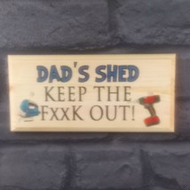 Dads Shed - Keep The F**k Out! - Plaque / Sign / Fathers Day Gift Granda... - $11.20