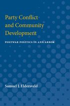 Party Conflict and Community Development: Postwar Politics in Ann Arbor ... - £4.62 GBP