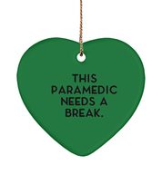 Cheap Paramedic , This Paramedic Needs a Break., Funny Heart Ornament for Men Wo - £13.62 GBP