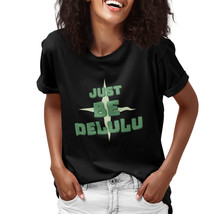 Funny Just Be Delulu Womens Crewneck Adult Tshirt Graphic Tees Summer Tops - £10.59 GBP