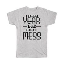 New Year 2021 Same Hot Mess : Gift T-Shirt Celebration New Years Eve Reveillon R - £14.42 GBP