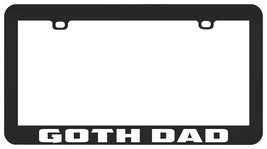 Goth Dad Parent Boy Girl Child Emo Funny License Plate Frame Holder - £5.53 GBP