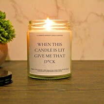 When This Candle Is Lit Give Me That D*ck Candle Flirty Romantic Gift Fo... - $19.99