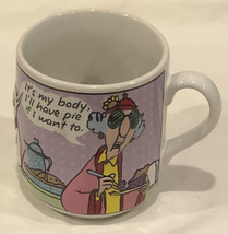 Maxine Embossed Coffee Mug Hallmark “It’s my body, I’ll have pie if I want to” - $21.77