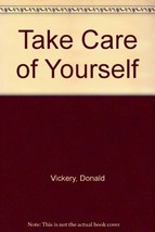 Take Care of Yourself [Paperback] Donald M. Vickery - £1,025.27 GBP